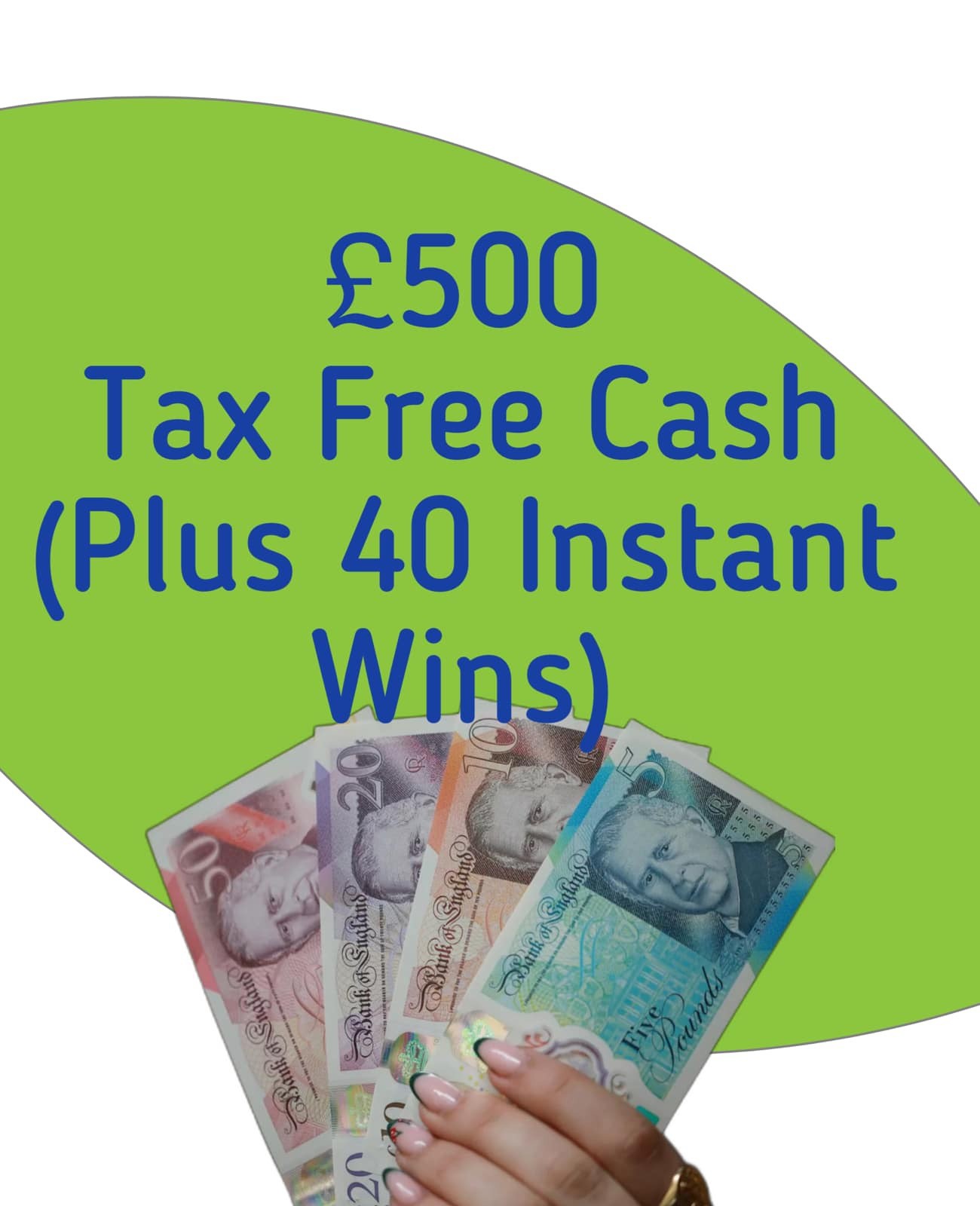 £500 Tax Free Cash with 40 Instants 